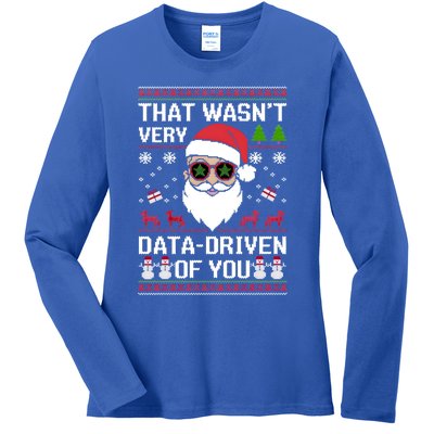 That WasnT Very Data Driven Of You Ugly Christmas Cool Gift Ladies Long Sleeve Shirt