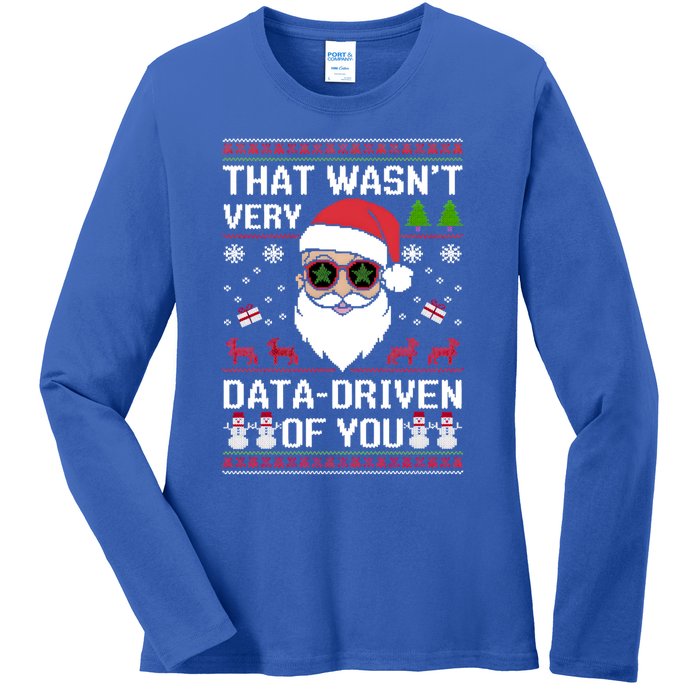 That WasnT Very Data Driven Of You Ugly Christmas Cool Gift Ladies Long Sleeve Shirt