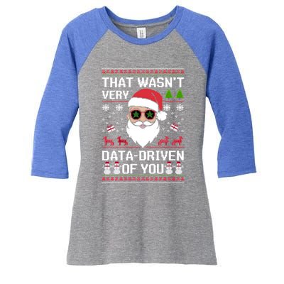 That WasnT Very Data Driven Of You Ugly Christmas Cool Gift Women's Tri-Blend 3/4-Sleeve Raglan Shirt