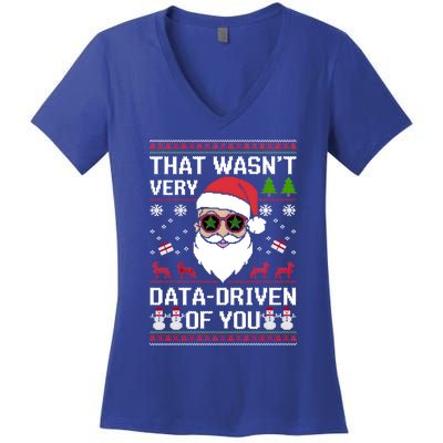 That WasnT Very Data Driven Of You Ugly Christmas Cool Gift Women's V-Neck T-Shirt