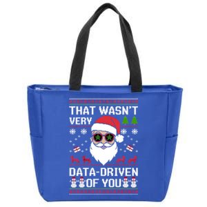 That WasnT Very Data Driven Of You Ugly Christmas Cool Gift Zip Tote Bag