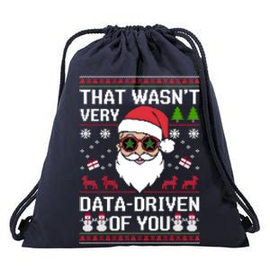 That WasnT Very Data Driven Of You Ugly Christmas Cool Gift Drawstring Bag