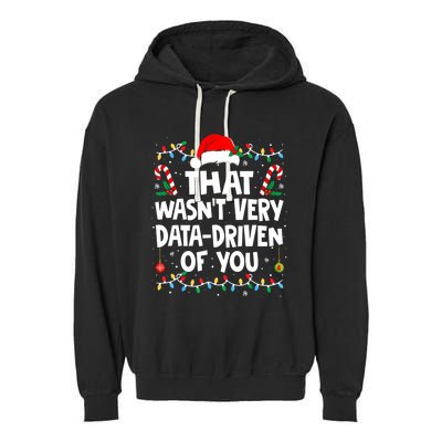 That WasnT Very Data Driven Of You Ugly Sweater Christmas Sweatshirt Garment-Dyed Fleece Hoodie