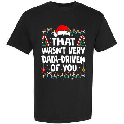 That WasnT Very Data Driven Of You Ugly Sweater Christmas Sweatshirt Garment-Dyed Heavyweight T-Shirt