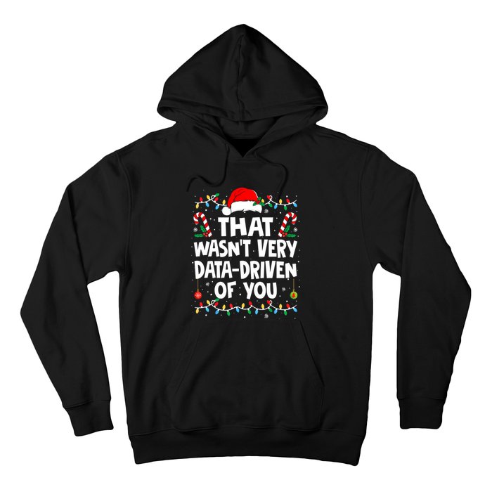 That WasnT Very Data Driven Of You Ugly Sweater Christmas Sweatshirt Hoodie