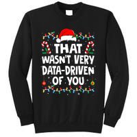 That WasnT Very Data Driven Of You Ugly Sweater Christmas Sweatshirt Sweatshirt