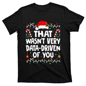 That WasnT Very Data Driven Of You Ugly Sweater Christmas Sweatshirt T-Shirt