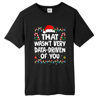 That WasnT Very Data Driven Of You Ugly Sweater Christmas Sweatshirt Tall Fusion ChromaSoft Performance T-Shirt