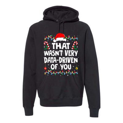 That WasnT Very Data Driven Of You Ugly Sweater Christmas Sweatshirt Premium Hoodie