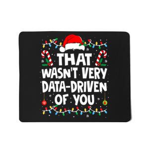 That WasnT Very Data Driven Of You Ugly Sweater Christmas Sweatshirt Mousepad