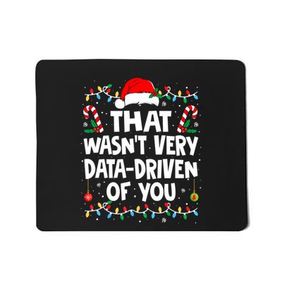 That WasnT Very Data Driven Of You Ugly Sweater Christmas Sweatshirt Mousepad