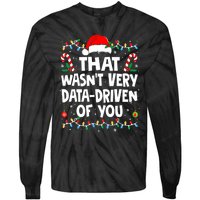 That WasnT Very Data Driven Of You Ugly Sweater Christmas Sweatshirt Tie-Dye Long Sleeve Shirt