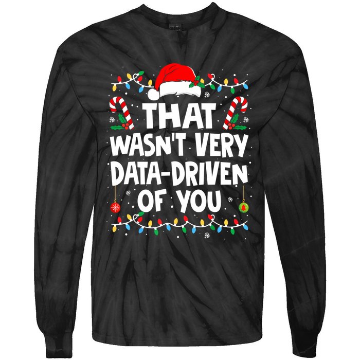 That WasnT Very Data Driven Of You Ugly Sweater Christmas Sweatshirt Tie-Dye Long Sleeve Shirt