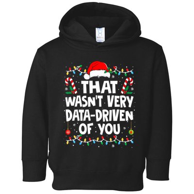 That WasnT Very Data Driven Of You Ugly Sweater Christmas Sweatshirt Toddler Hoodie