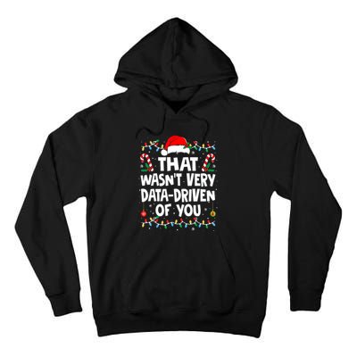 That WasnT Very Data Driven Of You Ugly Sweater Christmas Sweatshirt Tall Hoodie