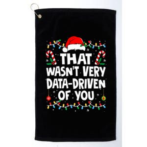 That WasnT Very Data Driven Of You Ugly Sweater Christmas Sweatshirt Platinum Collection Golf Towel