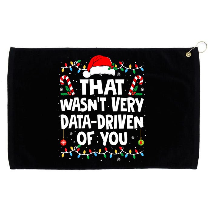 That WasnT Very Data Driven Of You Ugly Sweater Christmas Sweatshirt Grommeted Golf Towel