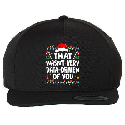That WasnT Very Data Driven Of You Ugly Sweater Christmas Sweatshirt Wool Snapback Cap