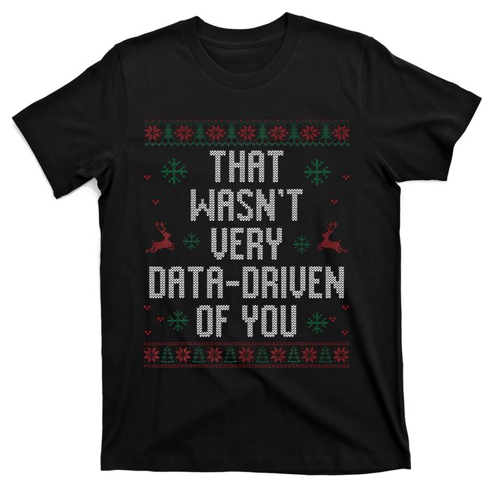 That WasnT Very Data Driven Of You Christmas Xmas Pajamas T-Shirt