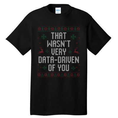 That WasnT Very Data Driven Of You Christmas Xmas Pajamas Tall T-Shirt