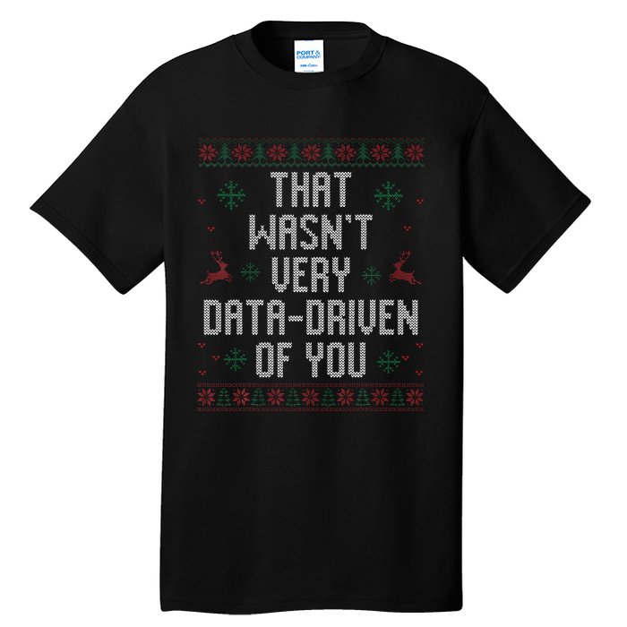 That WasnT Very Data Driven Of You Christmas Xmas Pajamas Tall T-Shirt