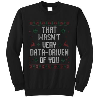 That WasnT Very Data Driven Of You Christmas Xmas Pajamas Tall Sweatshirt