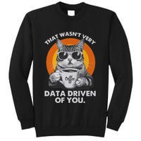 That WasnT Very Data Driven Of You Funny Cat Data Analyst Sweatshirt