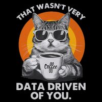That WasnT Very Data Driven Of You Funny Cat Data Analyst Button