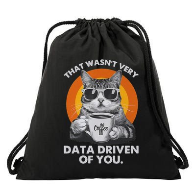 That WasnT Very Data Driven Of You Funny Cat Data Analyst Drawstring Bag