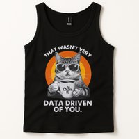 That WasnT Very Data Driven Of You Funny Cat Data Analyst Tank Top