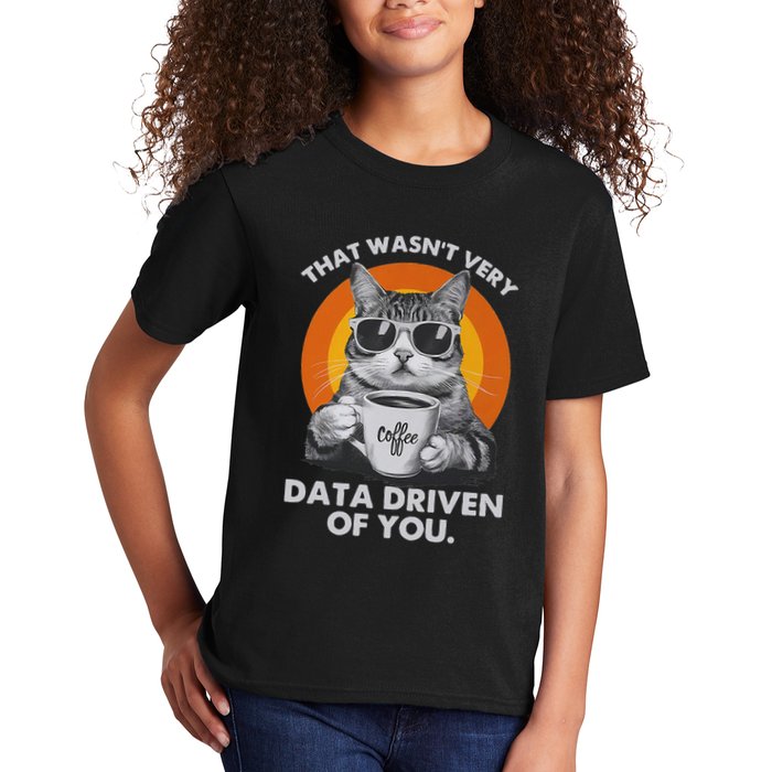 That WasnT Very Data Driven Of You Funny Cat Data Analyst Kids T-Shirt