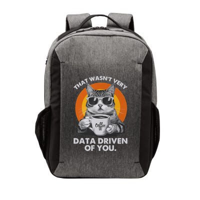 That WasnT Very Data Driven Of You Funny Cat Data Analyst Vector Backpack