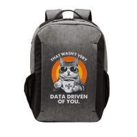 That WasnT Very Data Driven Of You Funny Cat Data Analyst Vector Backpack