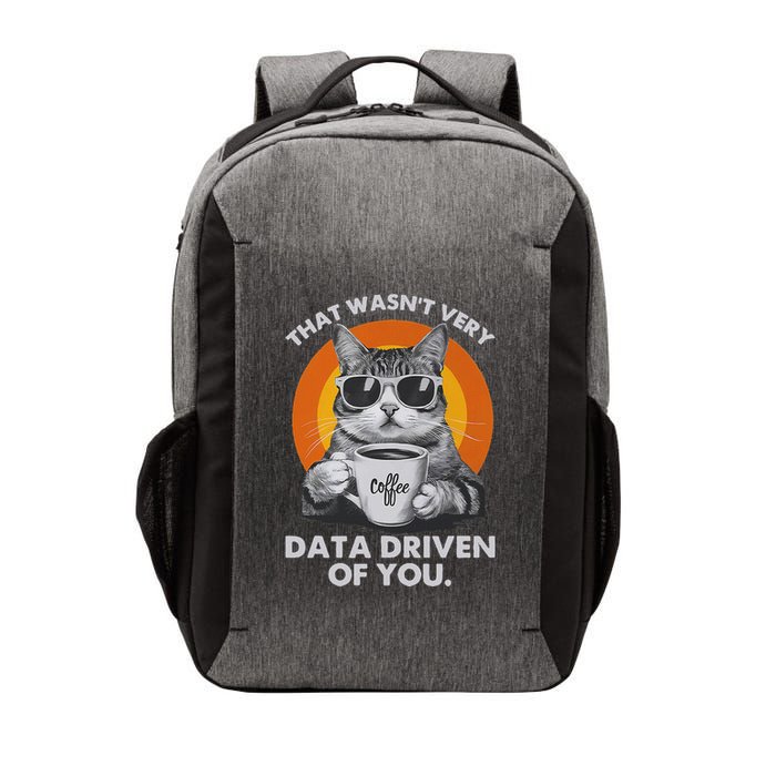That WasnT Very Data Driven Of You Funny Cat Data Analyst Vector Backpack