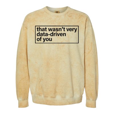 That Wasn’T Very Data Driven Of You Humor Quote Colorblast Crewneck Sweatshirt