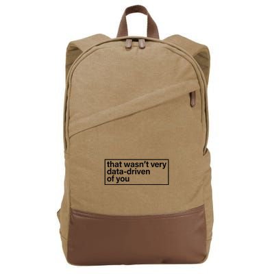 That Wasn’T Very Data Driven Of You Humor Quote Cotton Canvas Backpack