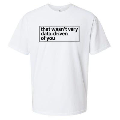 That Wasn’T Very Data Driven Of You Humor Quote Sueded Cloud Jersey T-Shirt