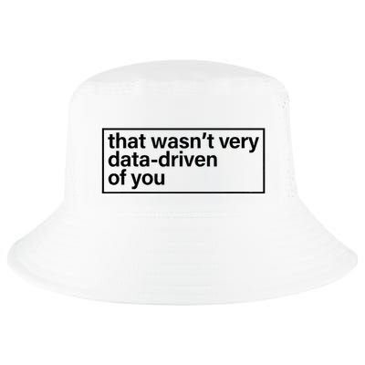 That Wasn’T Very Data Driven Of You Humor Quote Cool Comfort Performance Bucket Hat