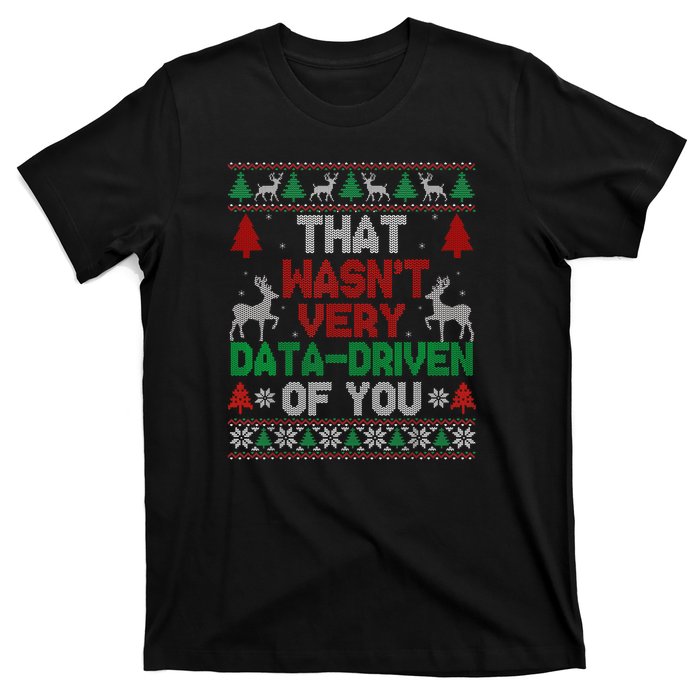 That WasnT Very Data Driven Of You Christmas Xmas Pajamas T-Shirt