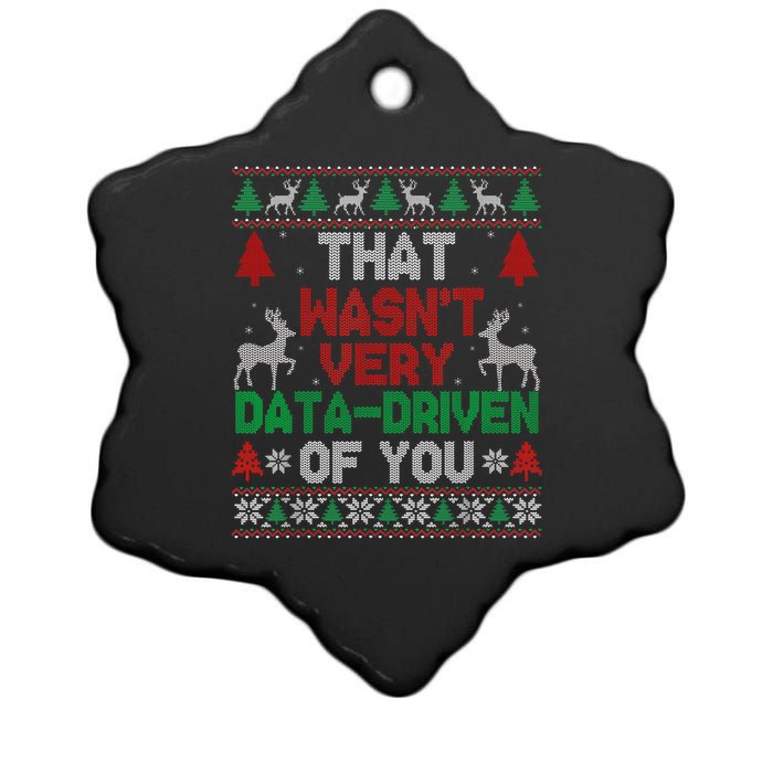 That WasnT Very Data Driven Of You Christmas Xmas Pajamas Ceramic Star Ornament