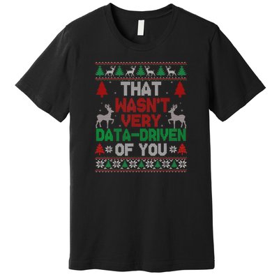 That WasnT Very Data Driven Of You Christmas Xmas Pajamas Premium T-Shirt