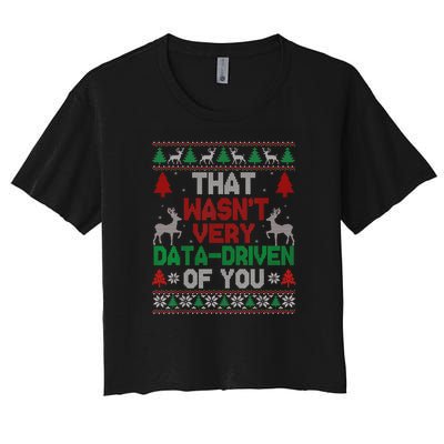 That WasnT Very Data Driven Of You Christmas Xmas Pajamas Women's Crop Top Tee