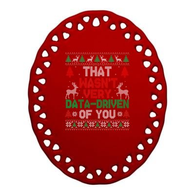 That WasnT Very Data Driven Of You Christmas Xmas Pajamas Ceramic Oval Ornament