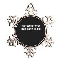 That WasnT Very Data Driven Of You Metallic Star Ornament