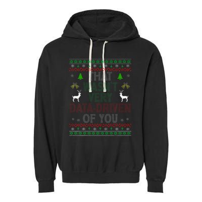 That WasnT Very Data Driven Of You Ugly Christmas Xmas Garment-Dyed Fleece Hoodie