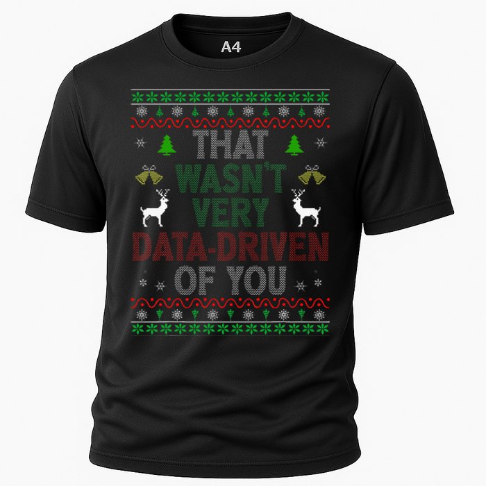 That WasnT Very Data Driven Of You Ugly Christmas Xmas Cooling Performance Crew T-Shirt