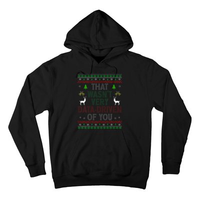 That WasnT Very Data Driven Of You Ugly Christmas Xmas Hoodie