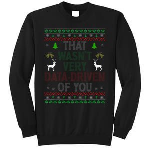 That WasnT Very Data Driven Of You Ugly Christmas Xmas Sweatshirt