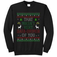 That WasnT Very Data Driven Of You Ugly Christmas Xmas Sweatshirt