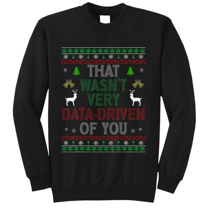 That WasnT Very Data Driven Of You Ugly Christmas Xmas Sweatshirt